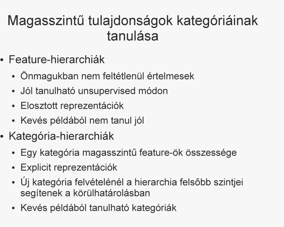 Kategória-hierarchiák Egy kategória magasszintű feature-ök összessége Explicit reprezentációk Új