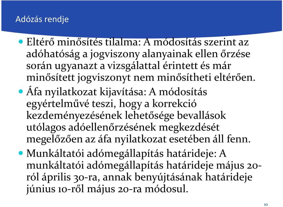 Áfa nyilatkozat kijavítása: A módosítás egyértelművé teszi, hogy a korrekció kezdeményezésének lehetősége bevallások utólagos adóellenőrzésének