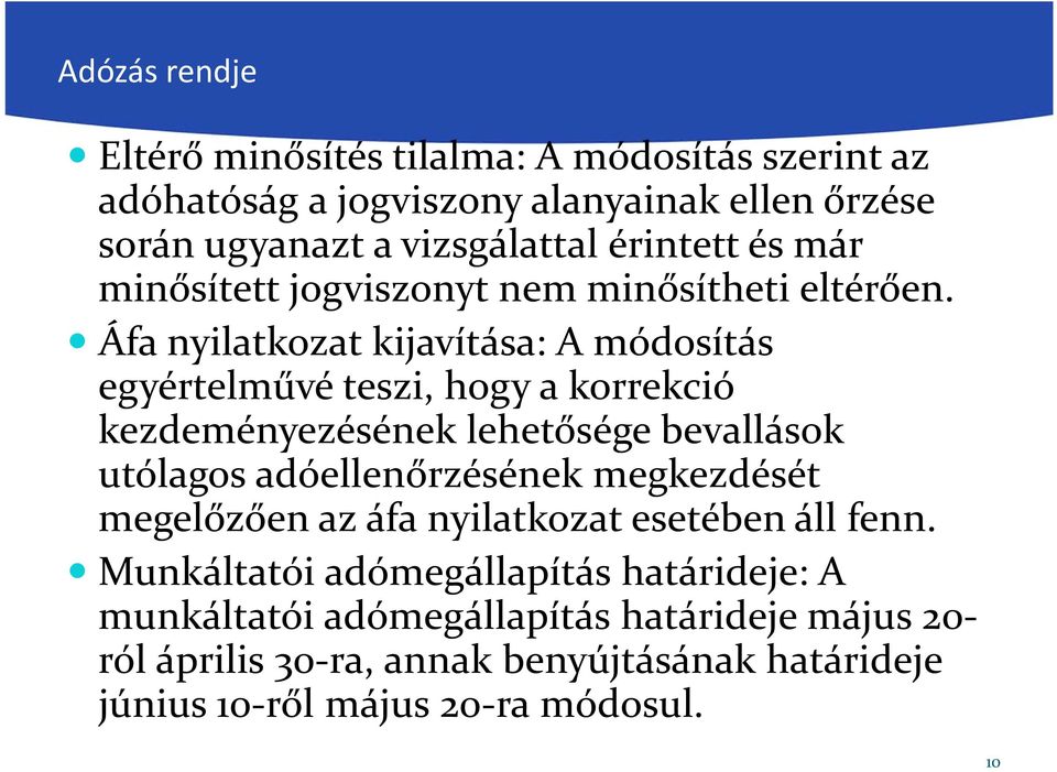 Áfa nyilatkozat kijavítása: A módosítás egyértelművé teszi, hogy a korrekció kezdeményezésének lehetősége bevallások utólagos adóellenőrzésének