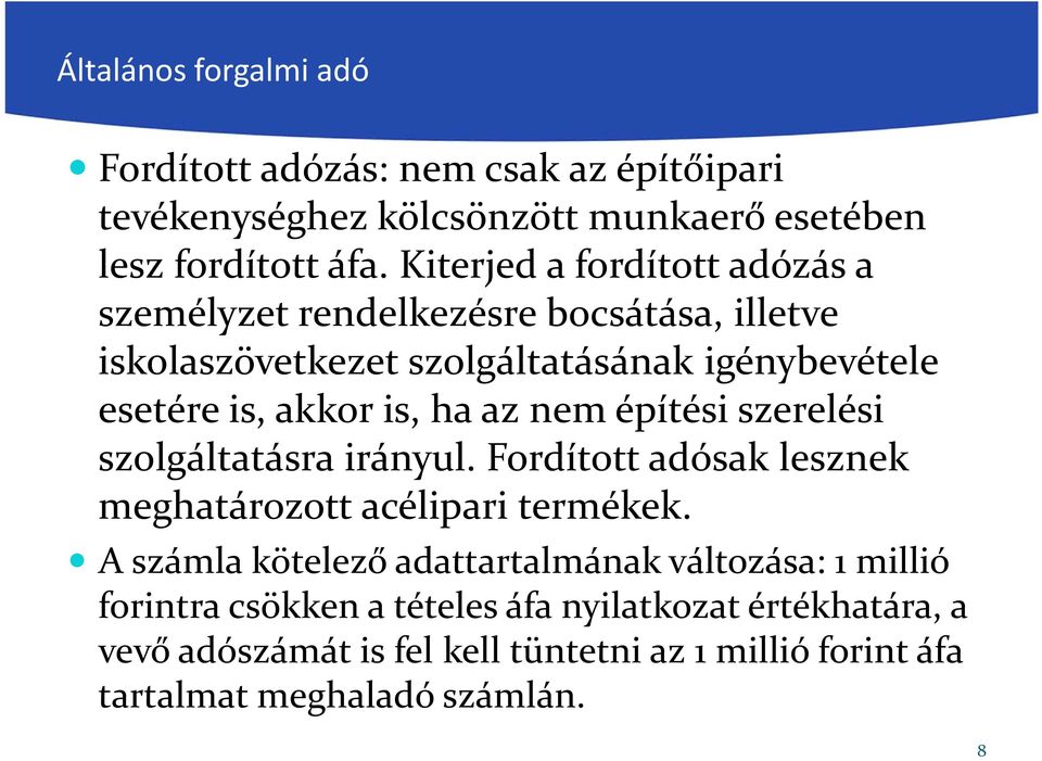 ha az nem építési szerelési szolgáltatásra irányul. Fordított adósak lesznek meghatározott acélipari termékek.