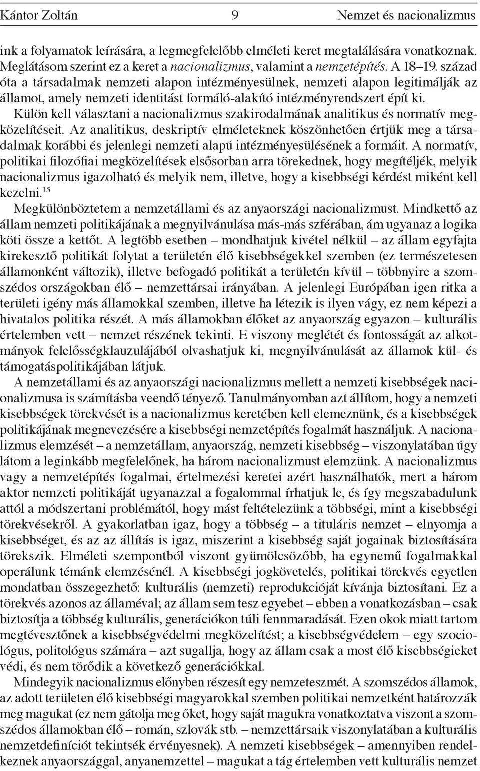 Külön kell választani a nacionalizmus szakirodalmának analitikus és normatív megközelítéseit.
