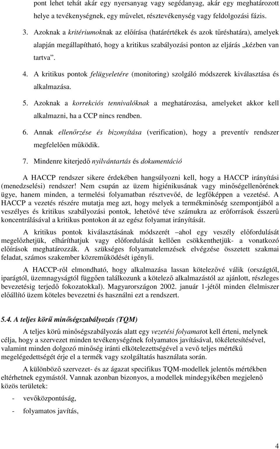 A kritikus pontok felügyeletére (monitoring) szolgáló módszerek kiválasztása és alkalmazása. 5.