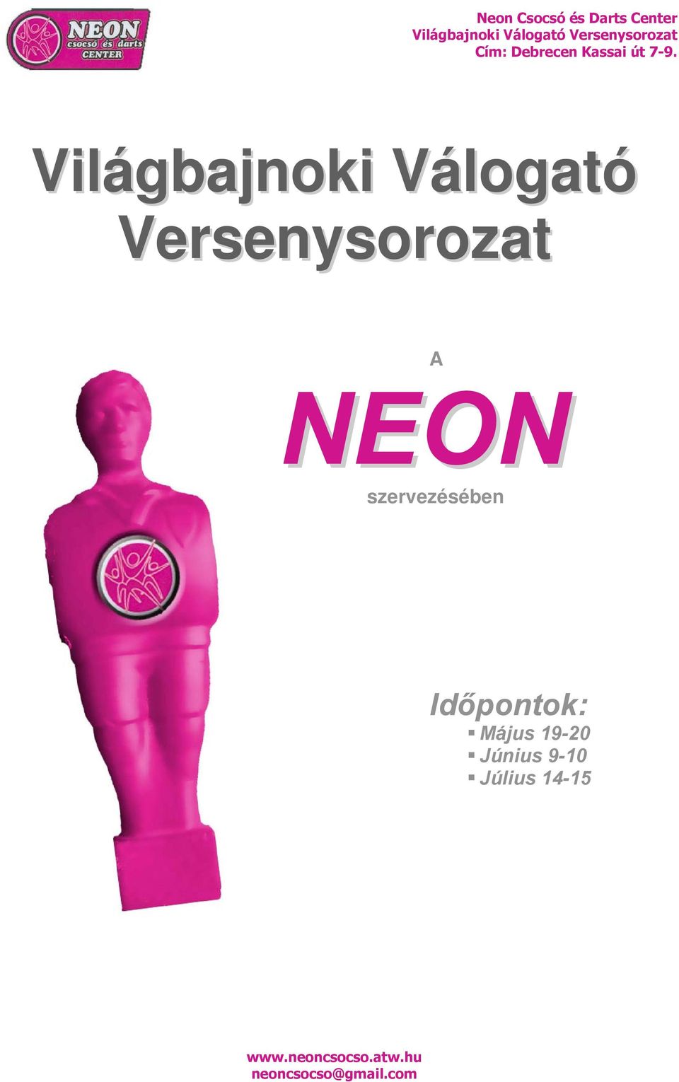 szervezésében Időpontok:
