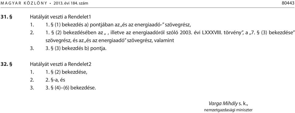 (3) bekezdése szövegrész, és az és az energiaadó szövegrész, valamint 3. 3. (3) bekezdés b) pontja. 32.