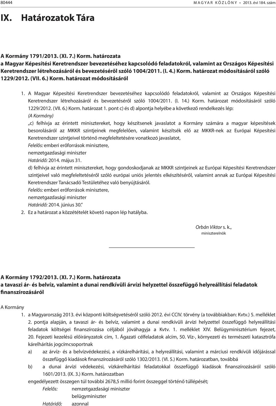 határozat módosításáról szóló 1229/2012. (VII. 6.) Korm. határozat módosításáról 1.