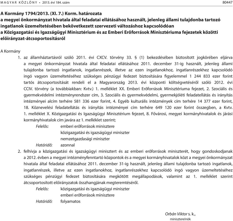 Közigazgatási és Igazságügyi Minisztérium és az Emberi Erőforrások Minisztériuma fejezetek közötti előirányzat-átcsoportosításról A Kormány 1. az államháztartásról szóló 2011. évi CXCV. törvény 33.