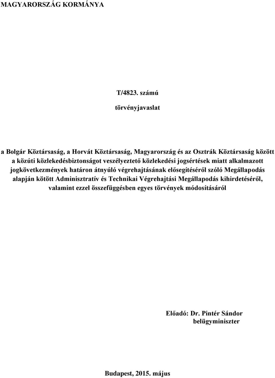 közlekedésbiztonságot veszélyeztető közlekedési jogsértések miatt alkalmazott jogkövetkezmények határon átnyúló végrehajtásának