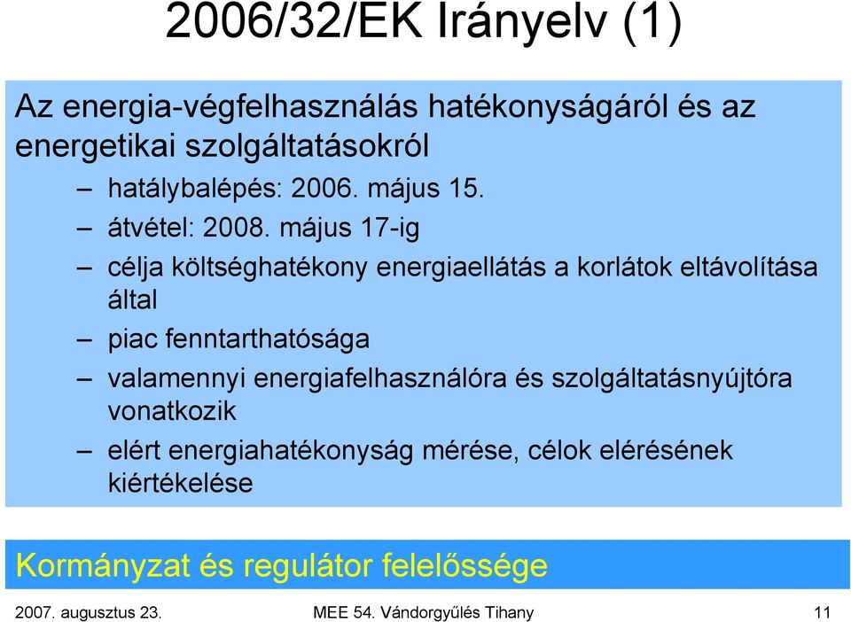 május 17-ig célja költséghatékony energiaellátás a korlátok eltávolítása által piac fenntarthatósága valamennyi