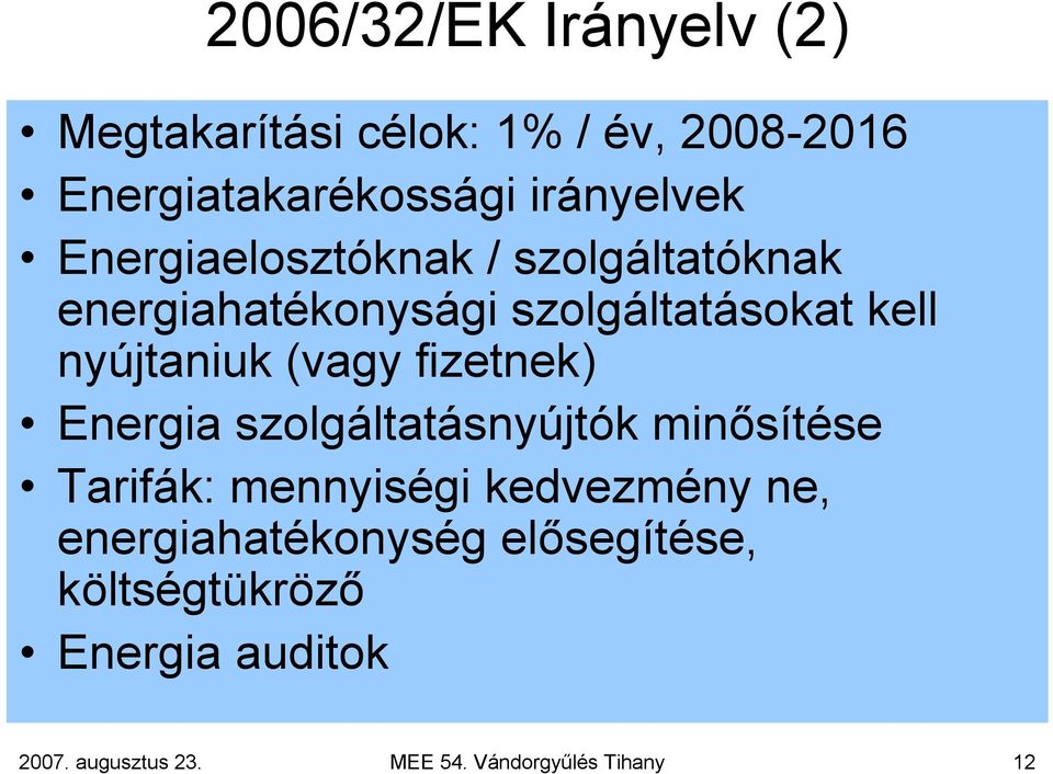 fizetnek) Energia szolgáltatásnyújtók minősítése Tarifák: mennyiségi kedvezmény ne,