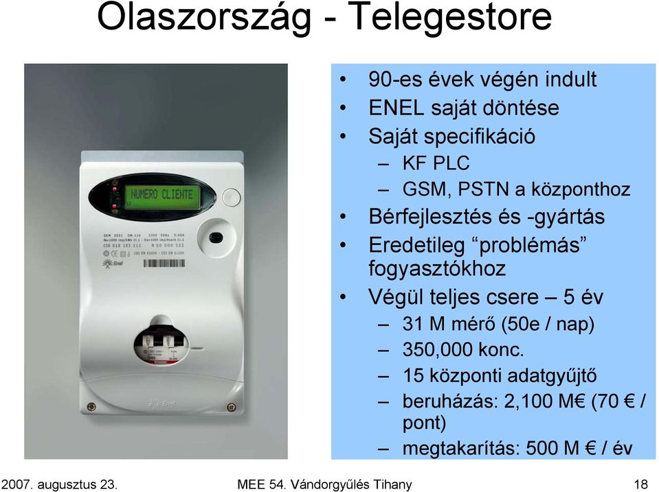 Végül teljes csere 5 év 31 M mérő (50e / nap) 350,000 konc.