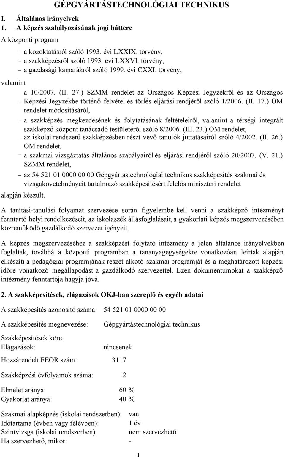 ) SZMM rendelet az Országos Képzési Jegyzékről és az Országos Képzési Jegyzékbe történő felvétel és törlés eljárási rendjéről szóló 1/2006. (II. 17.