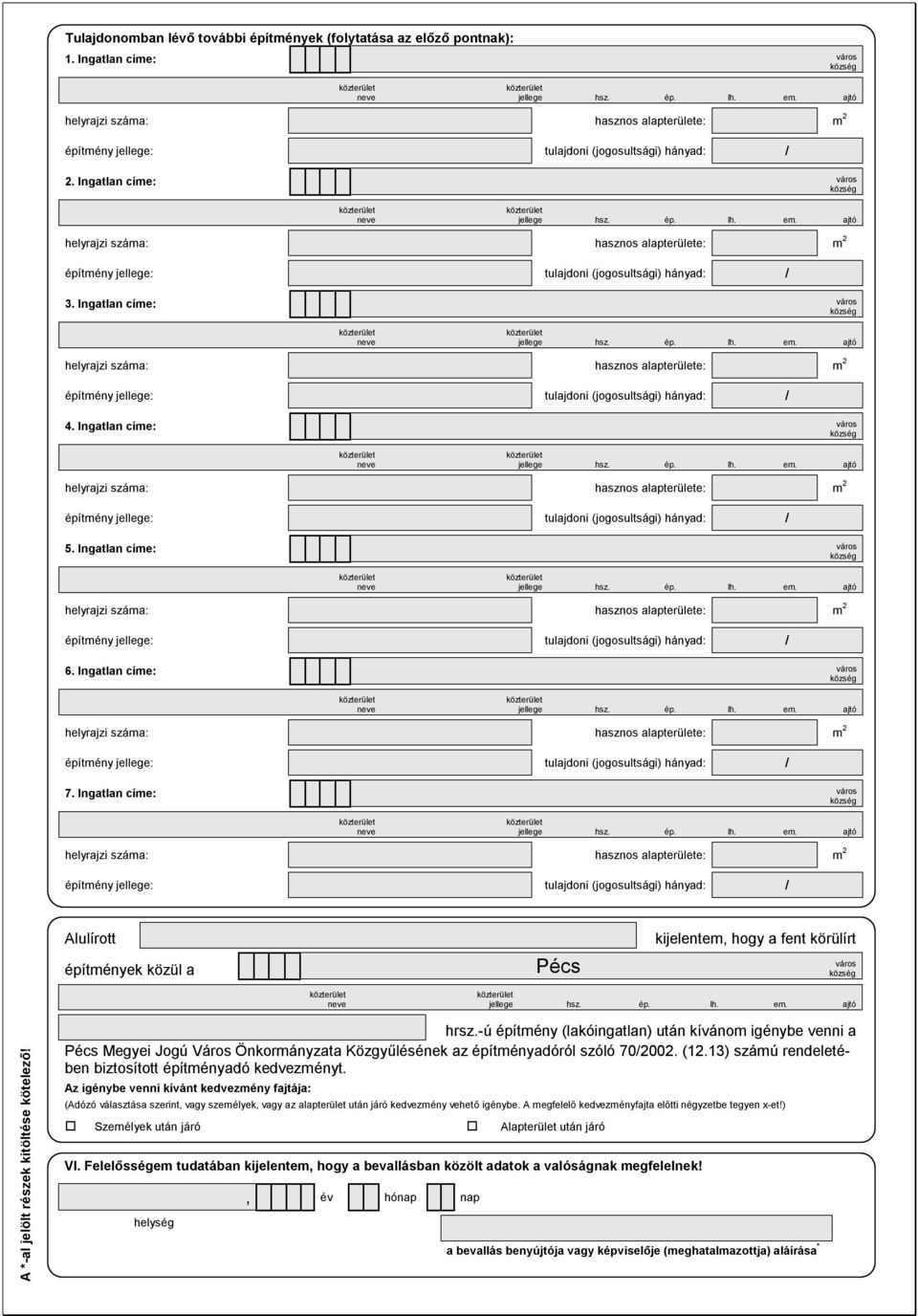 -ú építmény (lakóingatlan) után kívánom igénybe venni a Pécs Megyei Jogú Város Önkormányzata Közgyűlésének az építményadóról szóló 70/2002. (12.