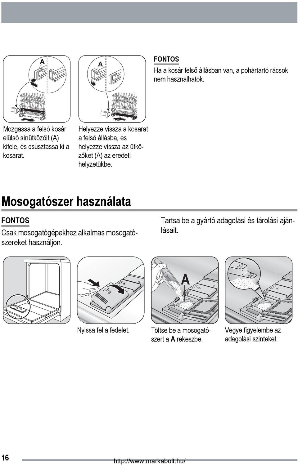 Helyezze vissza a kosarat a felső állásba, és helyezze vissza az ütközőket (A) az eredeti helyzetükbe.