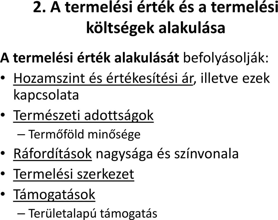 ezek kapcsolata Természeti adottságok Termőföld minősége Ráfordítások