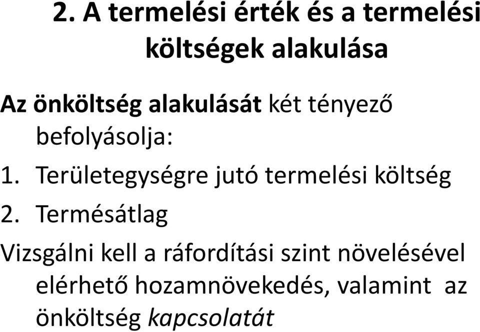 Termésátlag költségek alakulása Vizsgálni kell a ráfordítási szint