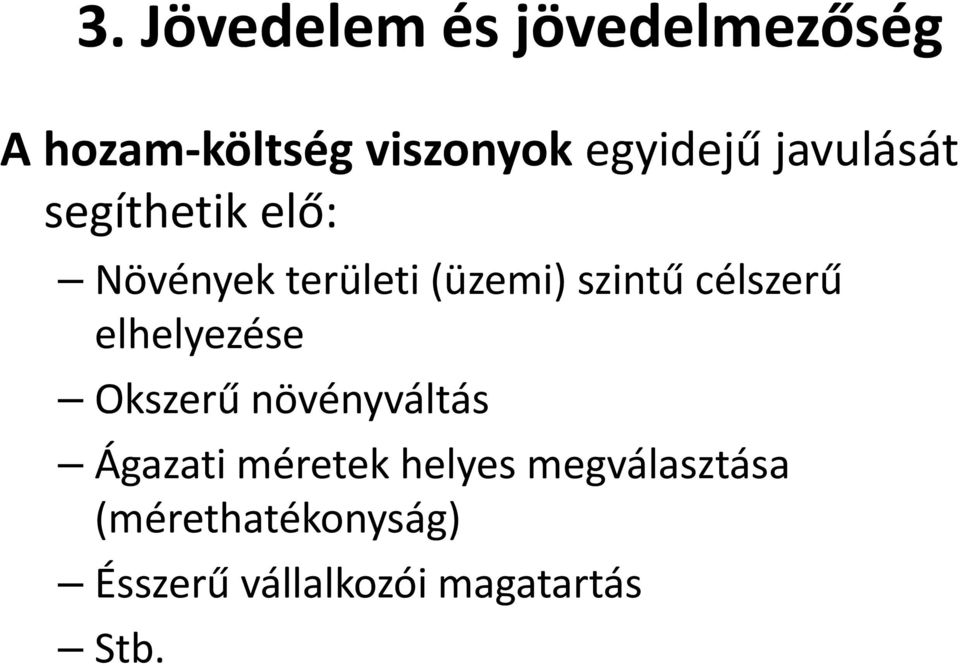 szintű célszerű elhelyezése Okszerű növényváltás Ágazati méretek