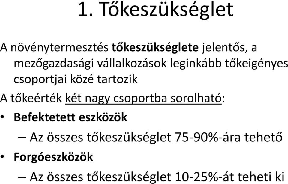 A tőkeérték két nagy csoportba sorolható: Befektetett eszközök Az összes