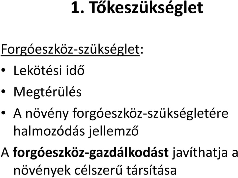 forgóeszköz-szükségletére halmozódás jellemző