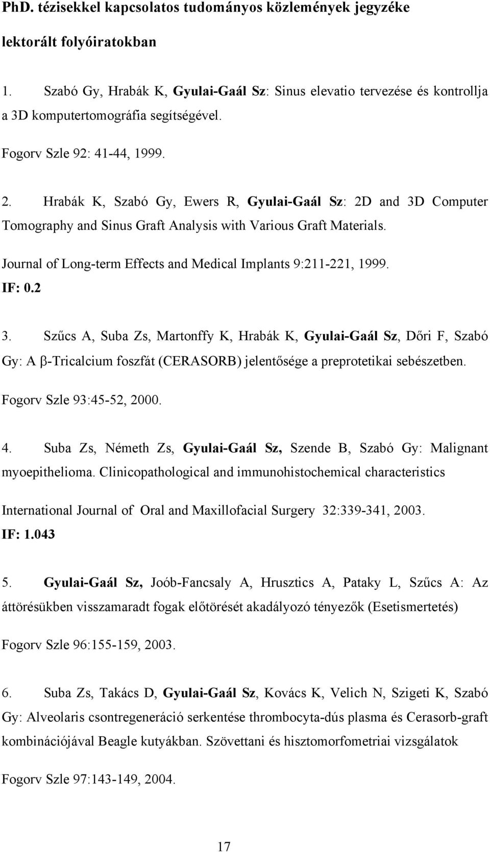 Journal of Long-term Effects and Medical Implants 9:211-221, 1999. IF: 0.2 3.