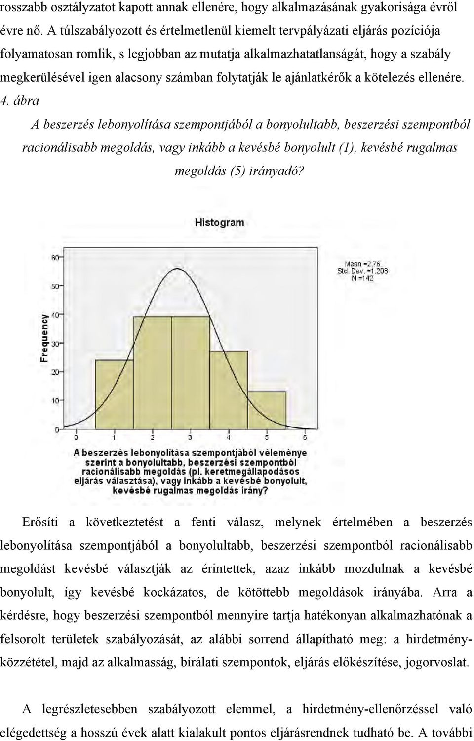 folytatják le ajánlatkérők a kötelezés ellenére. 4.