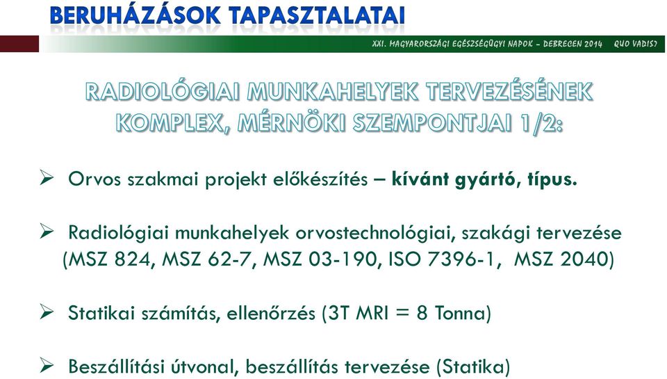 Radiológiai munkahlyk orvostchnológiai, szakági trvzés (MSZ 824, MSZ 62-7, MSZ