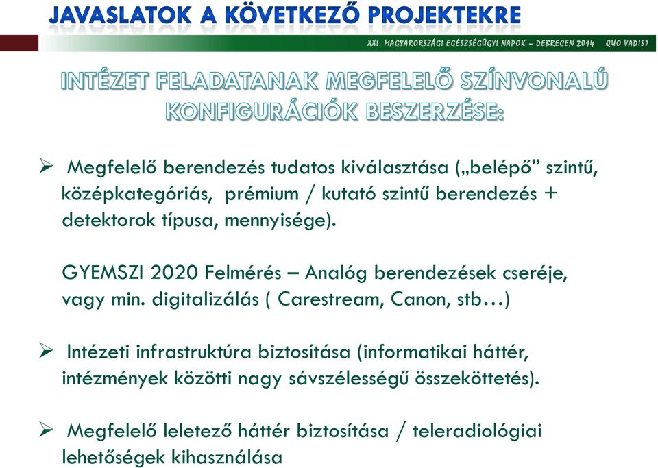 típusa, mnnyiség). GYEMSZI 2020 Flmérés Analóg brndzésk csréj, vagy min.