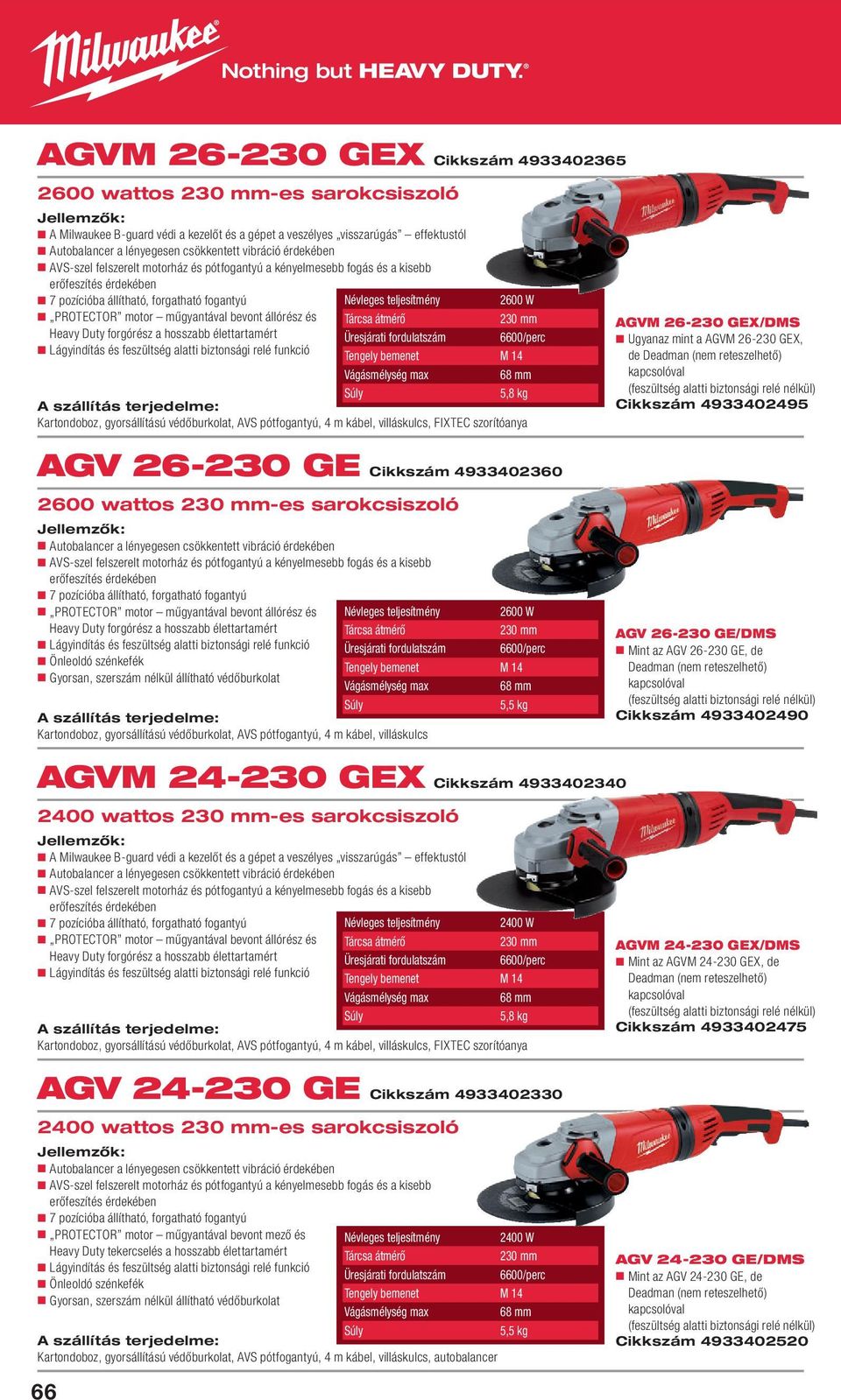 26-230 GEX, de Deadman (nem reteszelhető) Cikkszám 4933402495 AGV 26-230 GE Cikkszám 4933402360 2600 wattos -es sarokcsiszoló PROTECTOR motor műgyantával bevont állórész és és feszültség alatti
