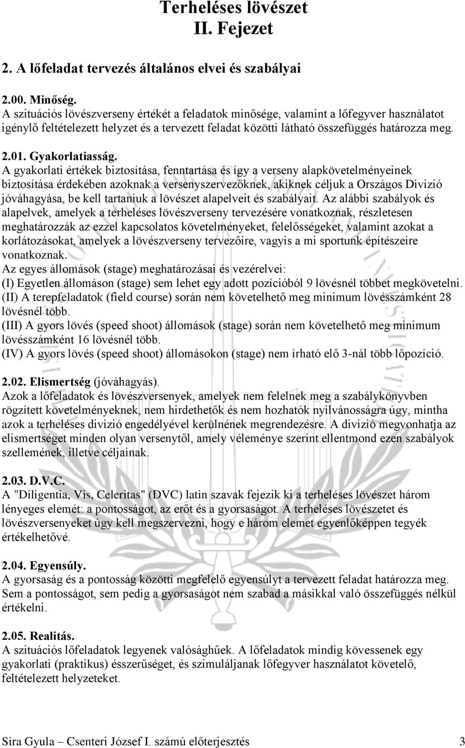 Gyakorlatiasság.