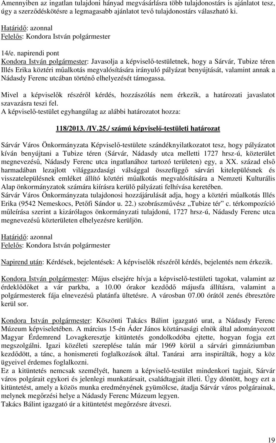 a Nádasdy Ferenc utcában történő elhelyezését támogassa.