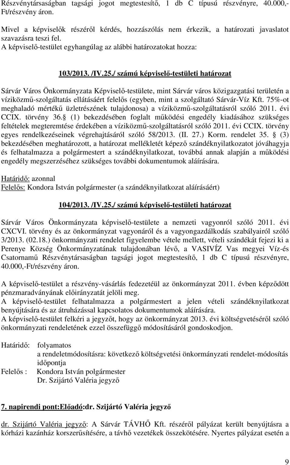 / számú képviselő-testületi határozat Sárvár Város Önkormányzata Képviselő-testülete, mint Sárvár város közigazgatási területén a víziközmű-szolgáltatás ellátásáért felelős (egyben, mint a