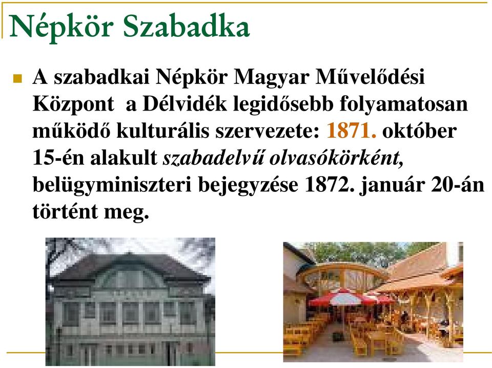 kulturális szervezete: 1871.