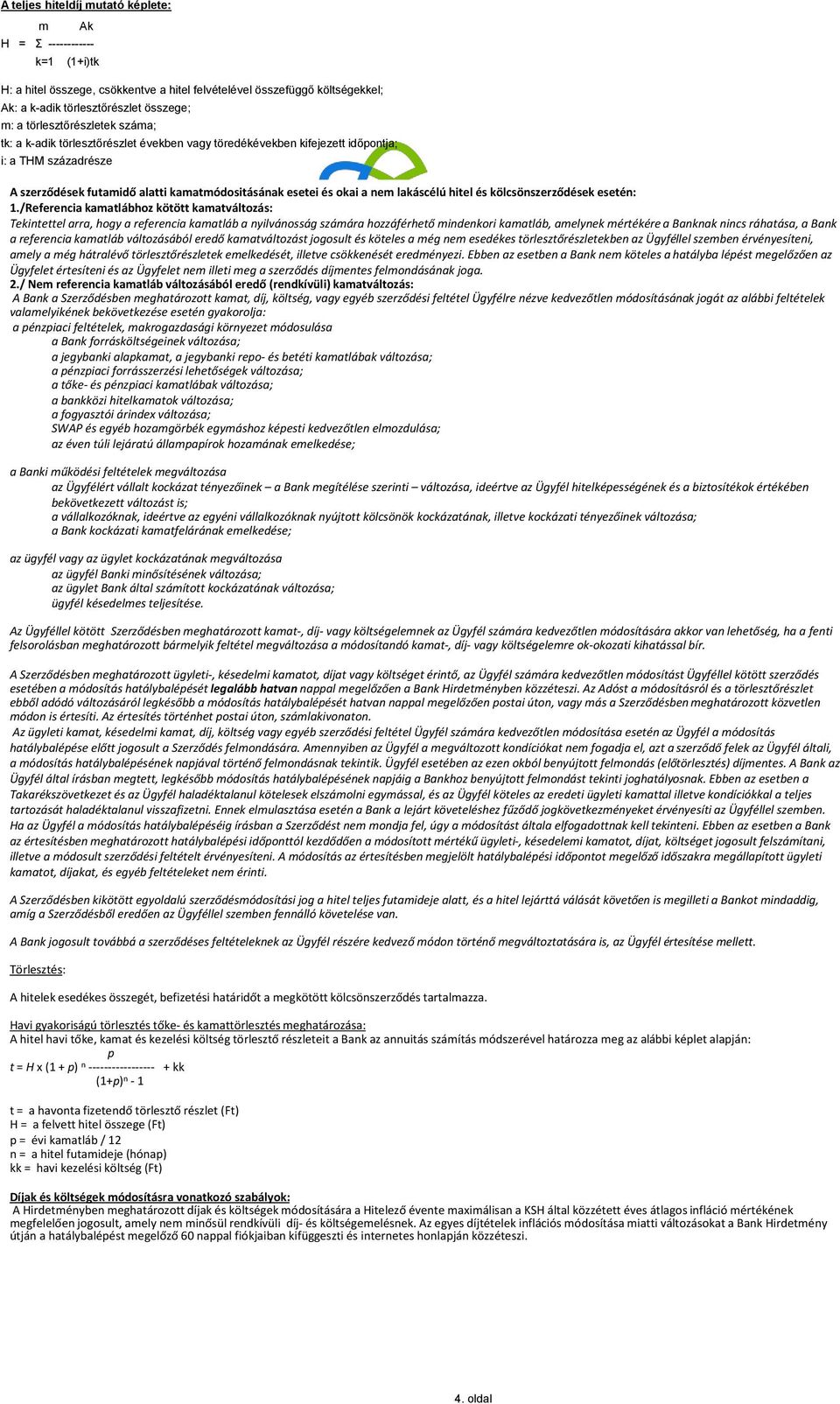 lakáscélú hitel és kölcsönszerződések esetén: 1.