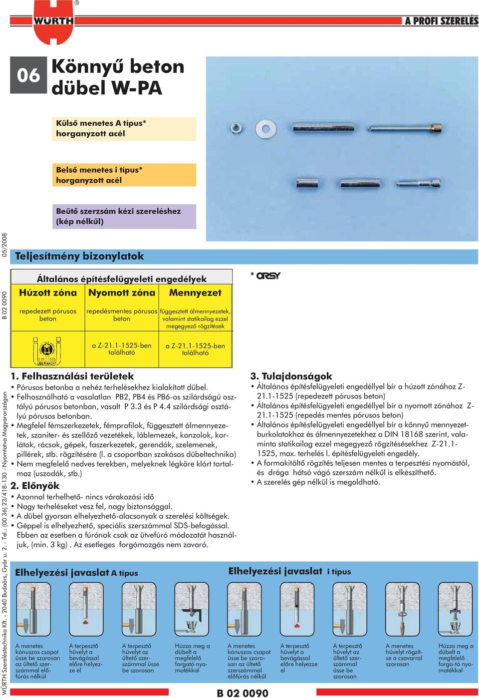 : (00 36) 23/418-130 - Nyomtatva Magyarországon B 02 0090 05/2008 Teljesítmény bizonylatok Általános építésfelügyeleti engedélyek Húzott zóna Nyomott zóna Mennyezet repedezett pórusos beton