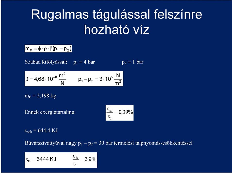 m F = 2,198 kg sz Ennek exergiatartalma: 0,39% szk = 644,4 KJ