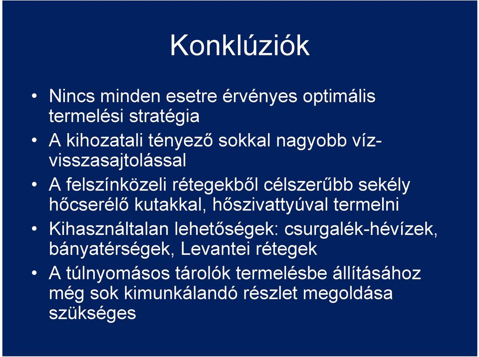 kutakkal, hőszivattyúval termelni Kihasználtalan lehetőségek: csurgalék-hévízek, bányatérségek,