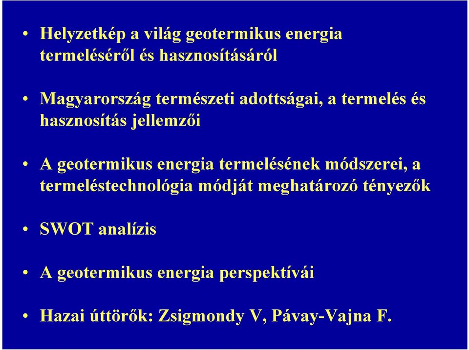 geotermikus energia termelésének módszerei, a termeléstechnológia módját