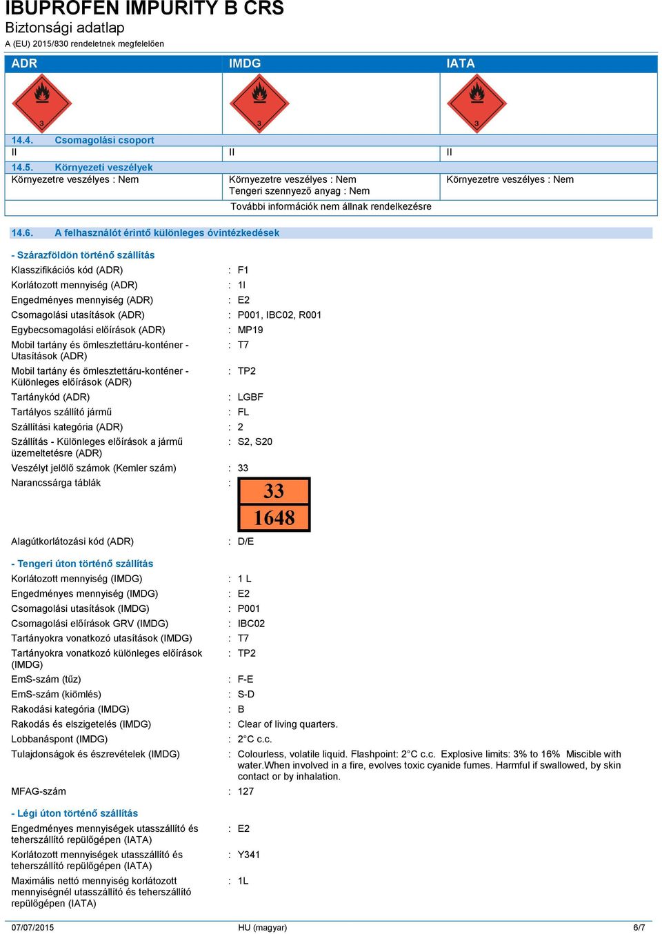 Egybecsomagolási előírások (ADR) Mobil tartány és ömlesztettáru-konténer - Utasítások (ADR) Mobil tartány és ömlesztettáru-konténer - Különleges előírások (ADR) Tartánykód (ADR) Tartályos szállító