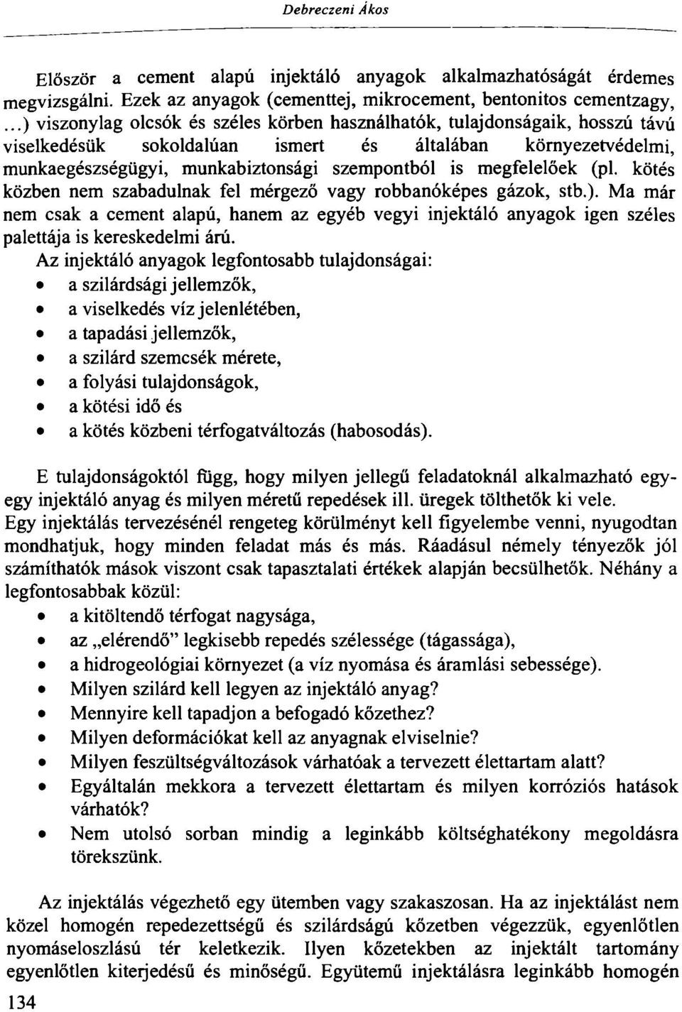 megfelelőek (pl. kötés közben nem szabadulnak fel mérgező vagy robbanóképes gázok, stb.).