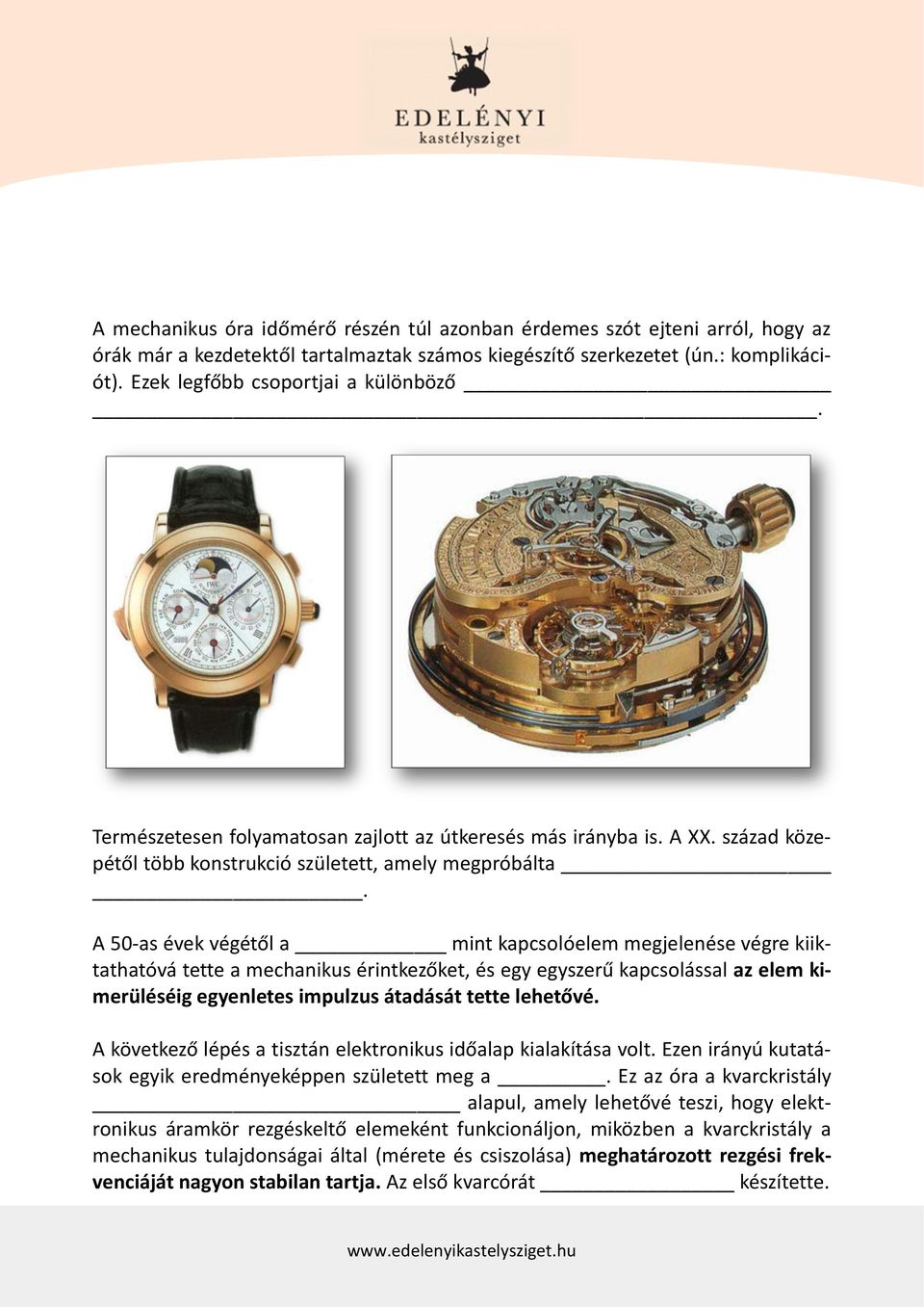 A 50-as évek végétől a mint kapcsolóelem megjelenése végre kiiktathatóvá tette a mechanikus érintkezőket, és egy egyszerű kapcsolással az elem kimerüléséig egyenletes impulzus átadását tette lehetővé.