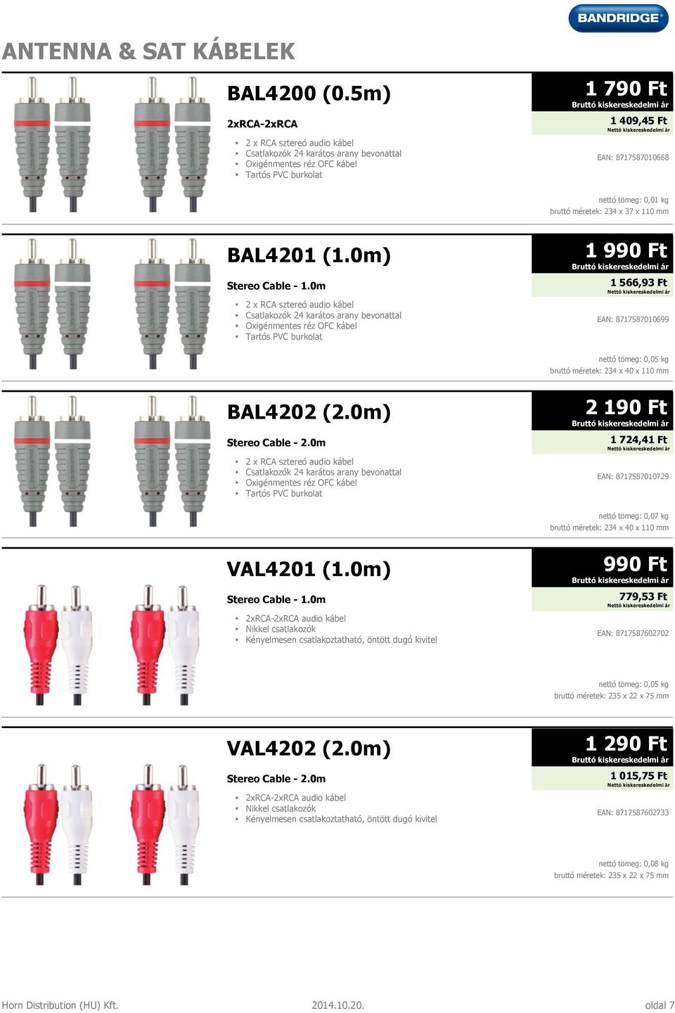 méretek: 234 x 37 x 110 mm BAL4201 (1.0m) Stereo Cable - 1.