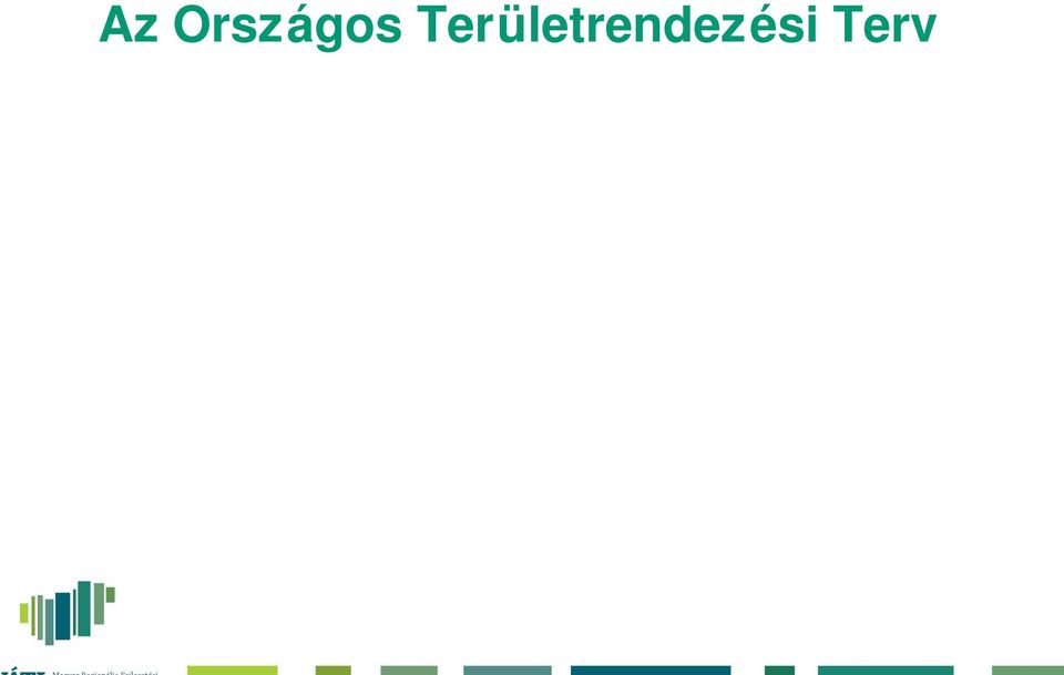 védelmének figyelembevételével. Nagytávlatú jövkép. Törvénnyel kerül elfogadásra.