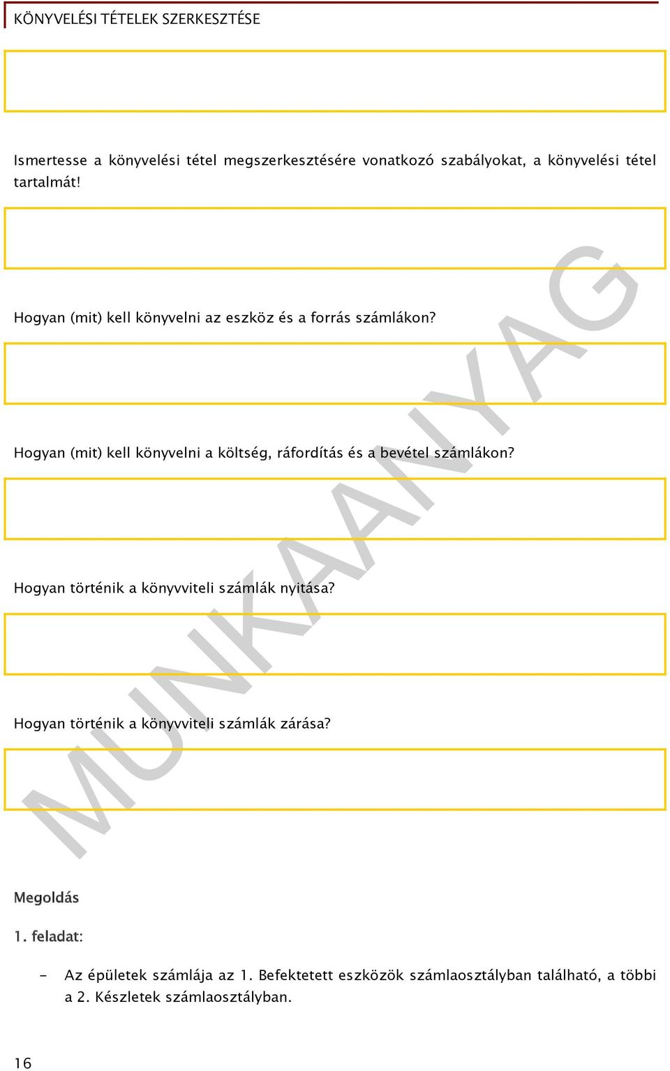 Hogyan (mit) kell könyvelni a költség, ráfordítás és a bevétel számlákon?