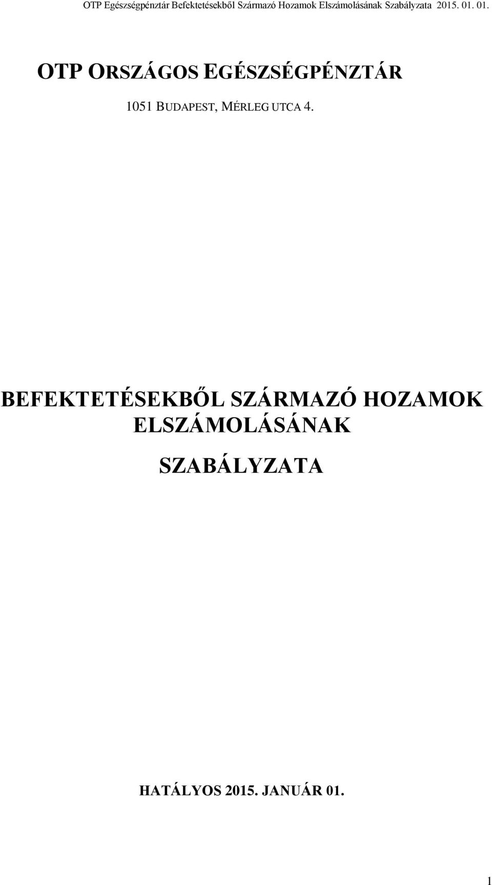 BEFEKTETÉSEKBŐL SZÁRMAZÓ HOZAMOK