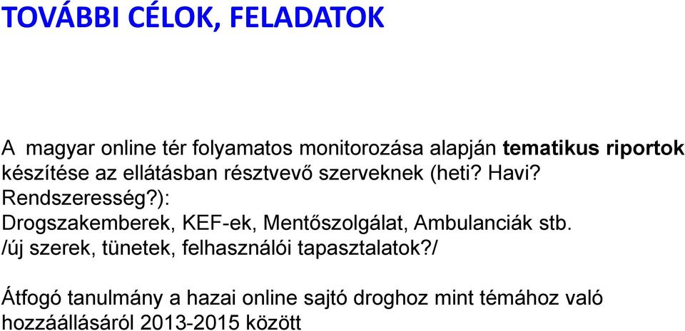 ): Drogszakemberek, KEF-ek, Mentőszolgálat, Ambulanciák stb.