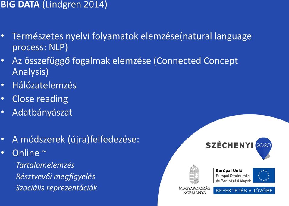 Analysis) Hálózatelemzés Close reading Adatbányászat A módszerek