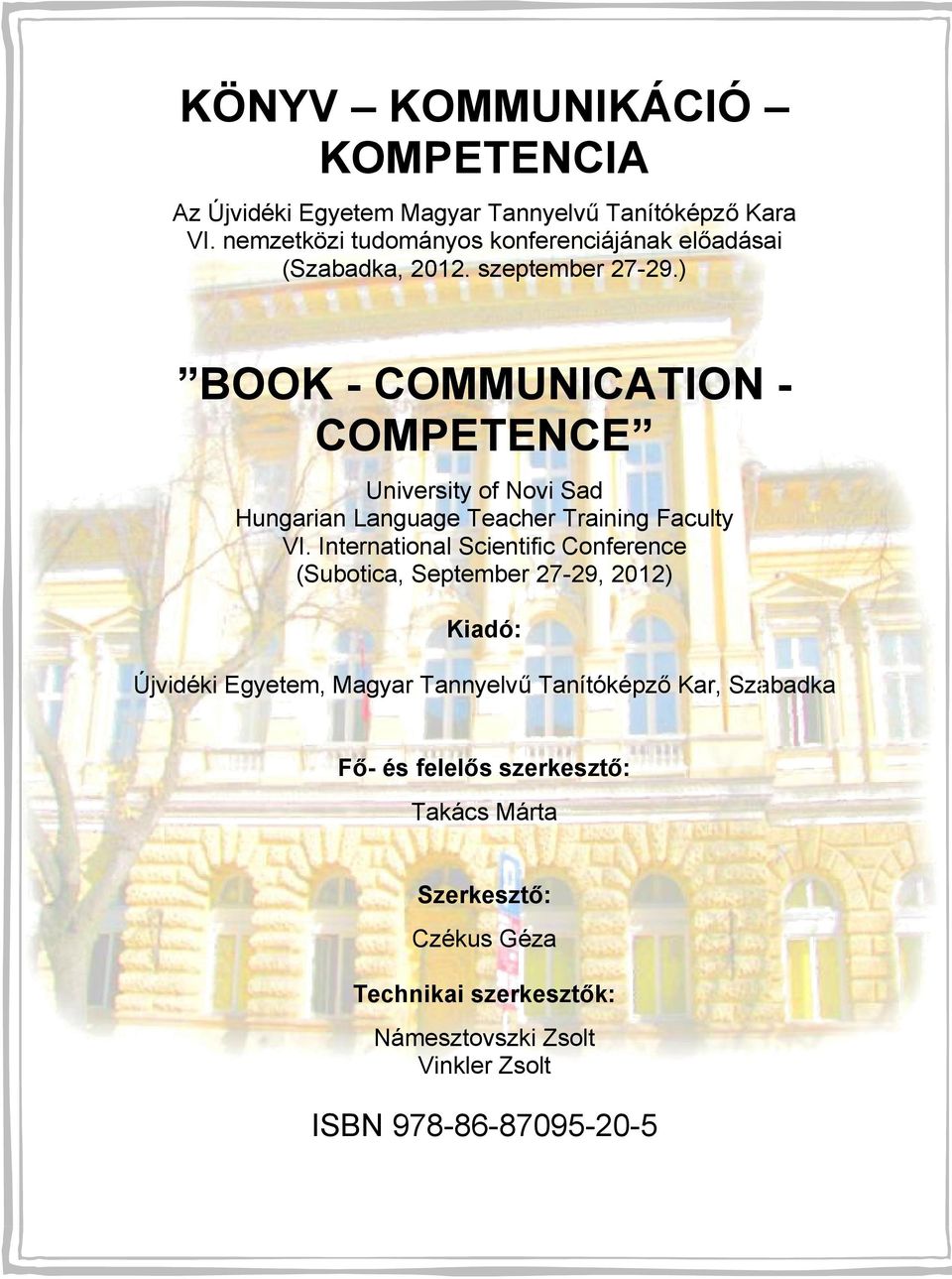 ) BOOK - COMMUNICATION - COMPETENCE University of Novi Sad Hungarian Language Teacher Training Faculty VI.