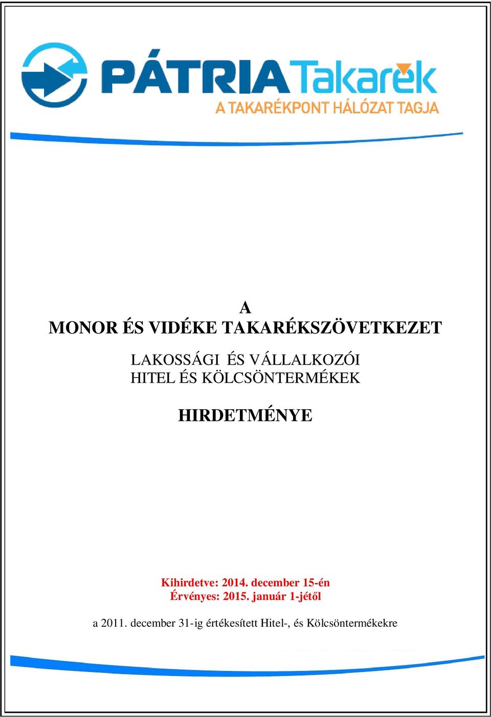 Kihirdetve: 2014. december 15-én Érvényes: 2015.