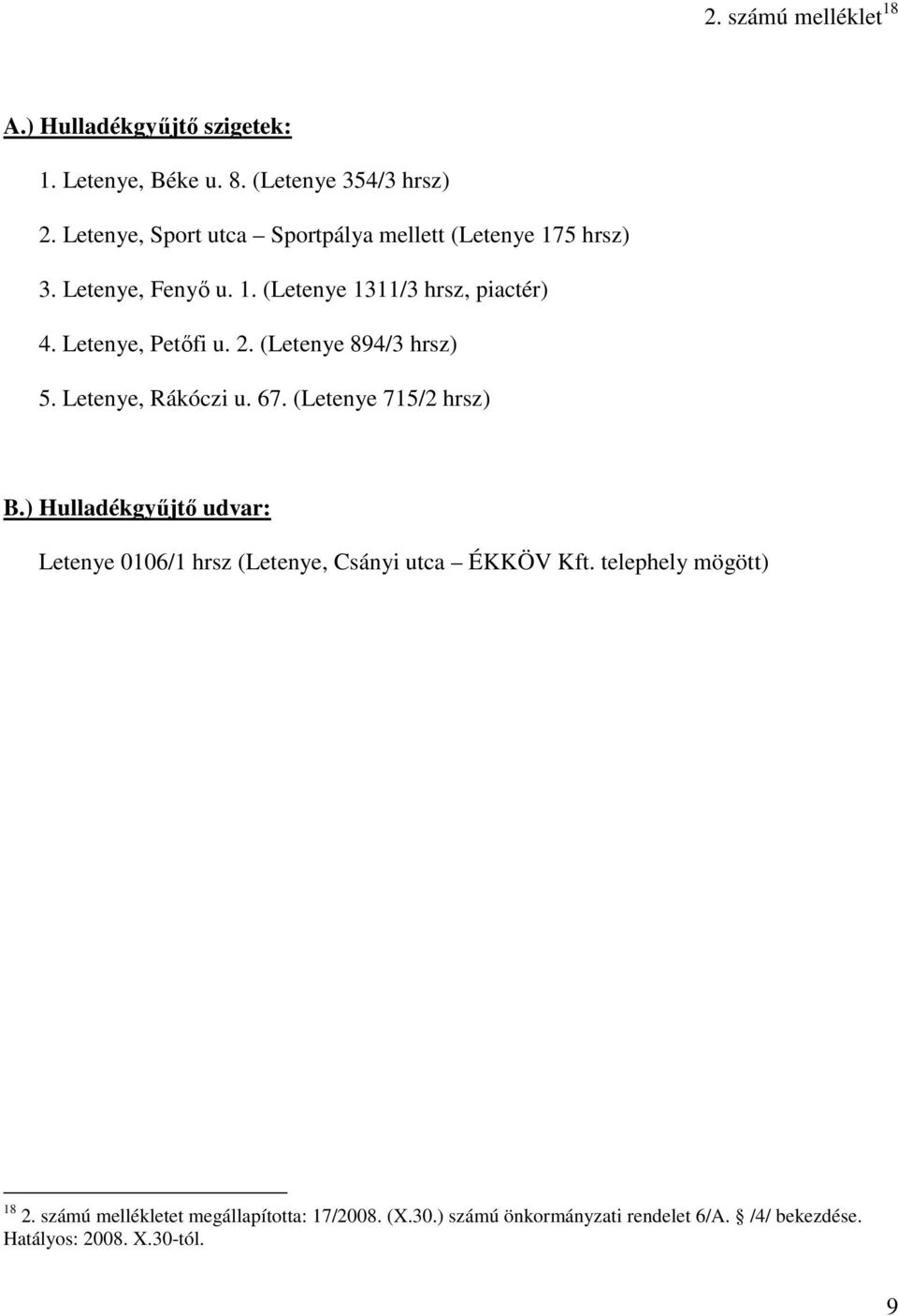 2. (Letenye 894/3 hrsz) 5. Letenye, Rákóczi u. 67. (Letenye 715/2 hrsz) B.