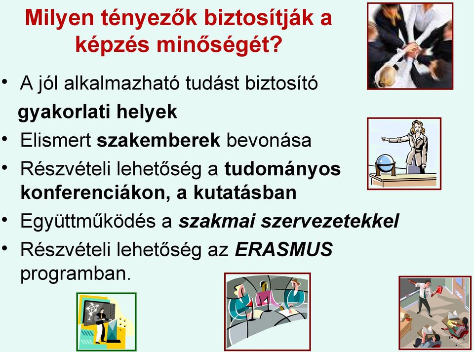 szakemberek bevonása Részvételi lehetőség a tudományos