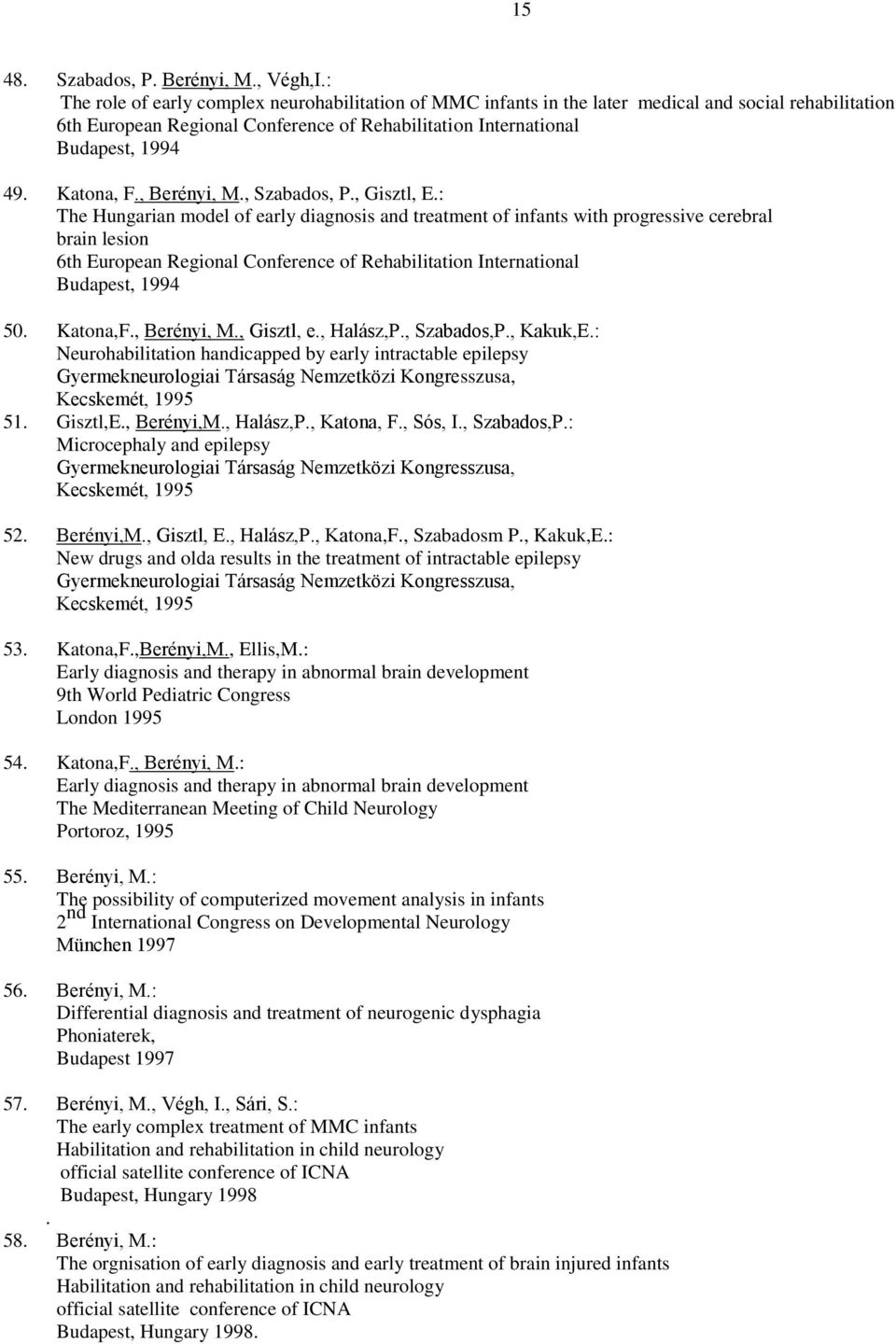 Katona, F., Berényi, M., Szabados, P., Gisztl, E.